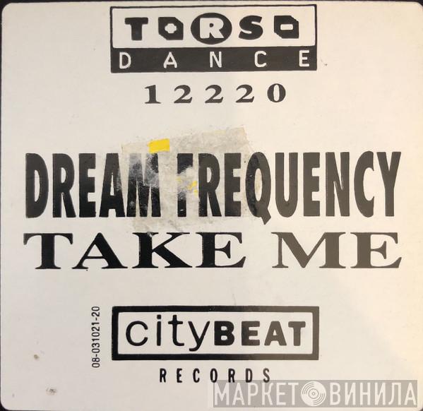 Dream Frequency  - Take Me