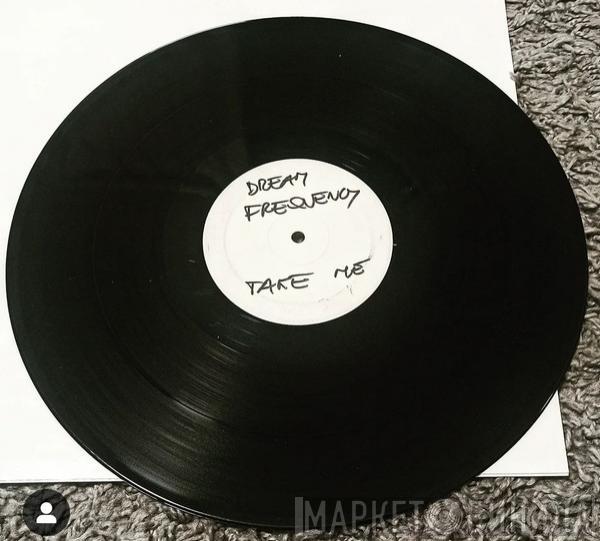 Dream Frequency  - Take Me
