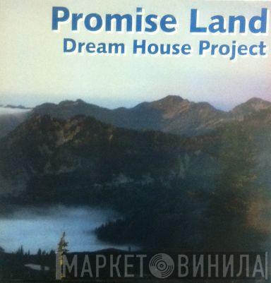 Dream House Project - Promise Land