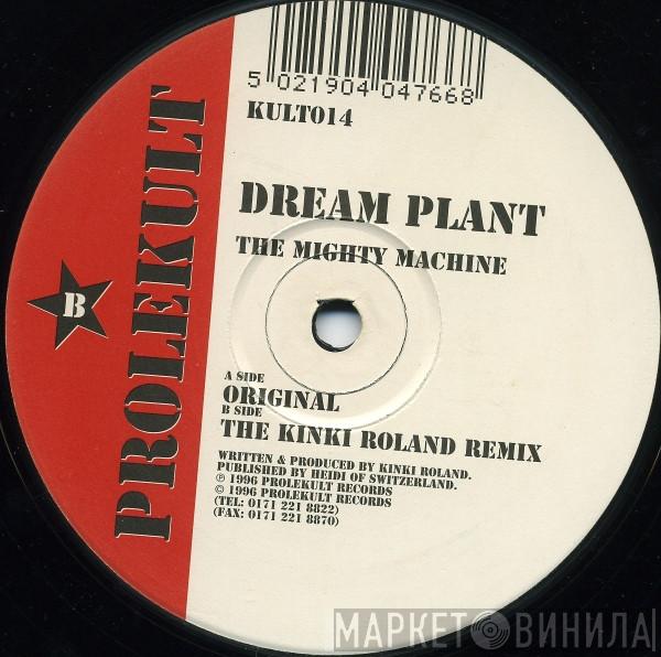  Dream Plant  - The Mighty Machine