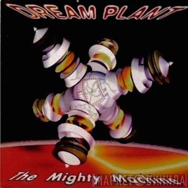  Dream Plant  - The Mighty Machine