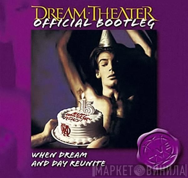  Dream Theater  - Official Bootleg: When Dream And Day Reunite