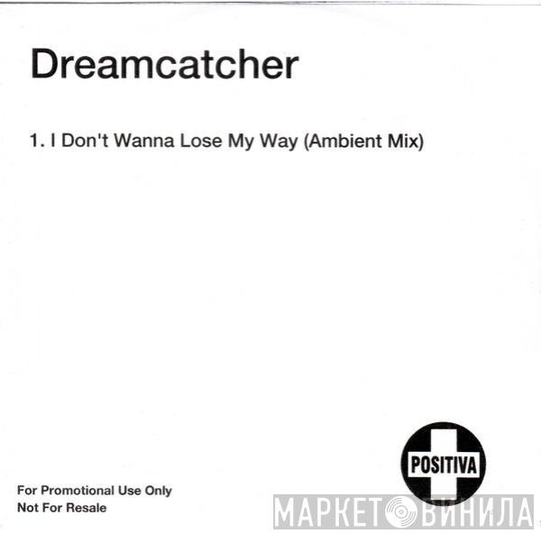  Dreamcatcher  - I Don't Wanna Lose My Way (Ambient Mix)