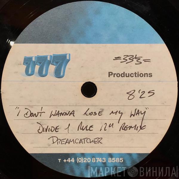  Dreamcatcher  - I Don't Wanna Lose My Way (Divide & Rule 12" Remix)