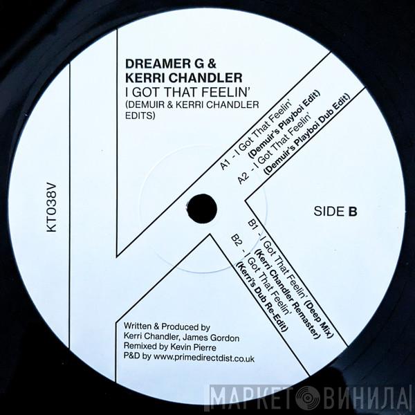 Dreamer G, Kerri Chandler - I Got That Feelin' (Demuir & Kerri Chandler Edits)
