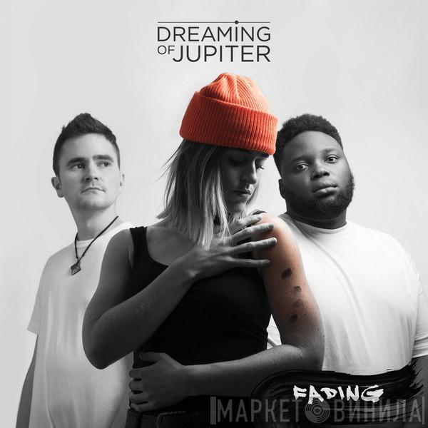 Dreaming Of Jupiter - Fading