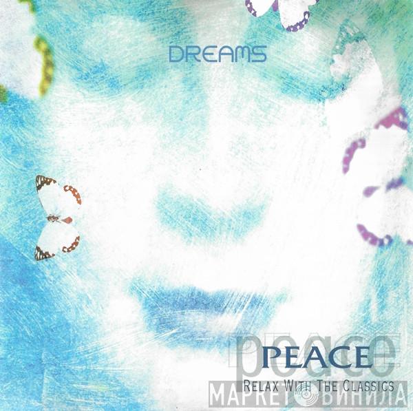  - Dreams (Peace: Relax With The Classics)
