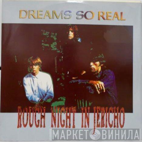Dreams So Real - Rough Night In Jericho