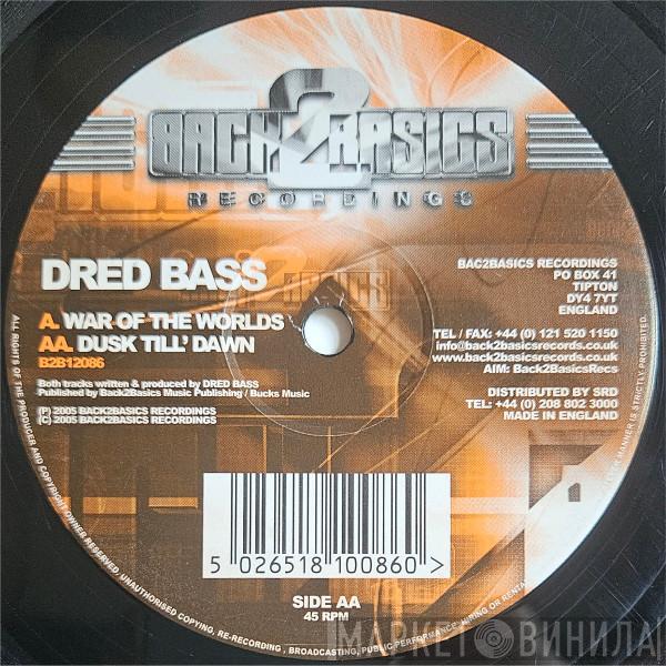 Dred Bass - War Of The Worlds / Dusk Till' Dawn