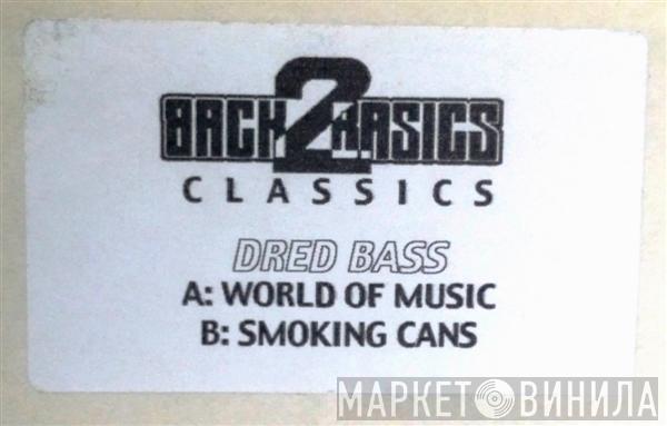 Dred Bass - World Of Music / Smoking Cans