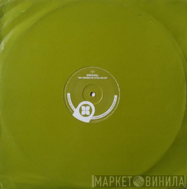 Drexxel - Big Trouble In Little Aix EP