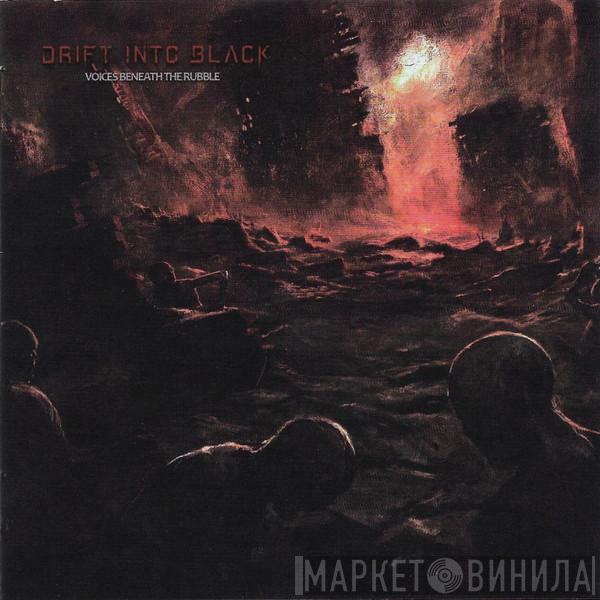 Drift Into Black - Voices Beneath The Rubble