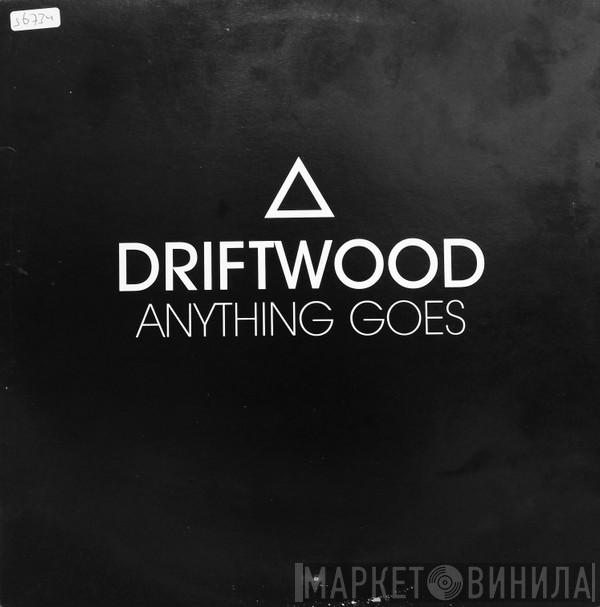 Driftwood - Anything Goes