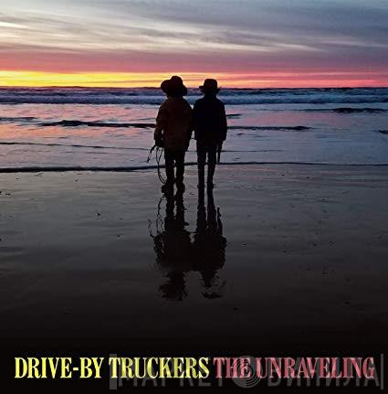 Drive-By Truckers - The Unraveling