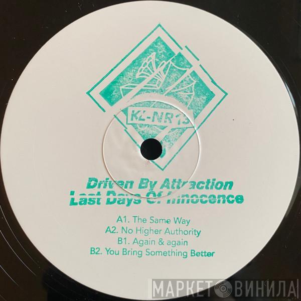Driven By Attraction - Last Days Of Innocence
