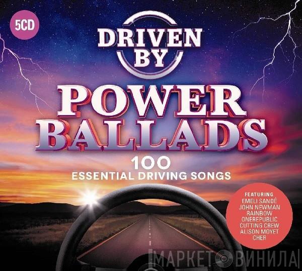  - Driven By Power Ballads - 100 Essential Driving Songs