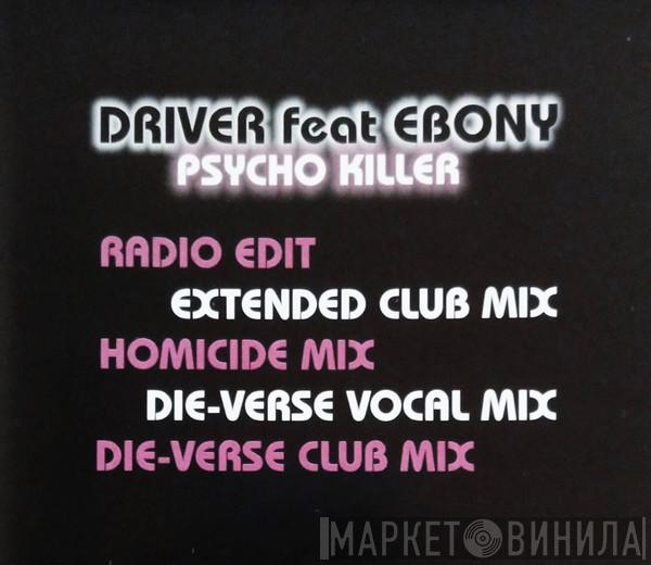 Driver, Ebony  - Psycho Killer