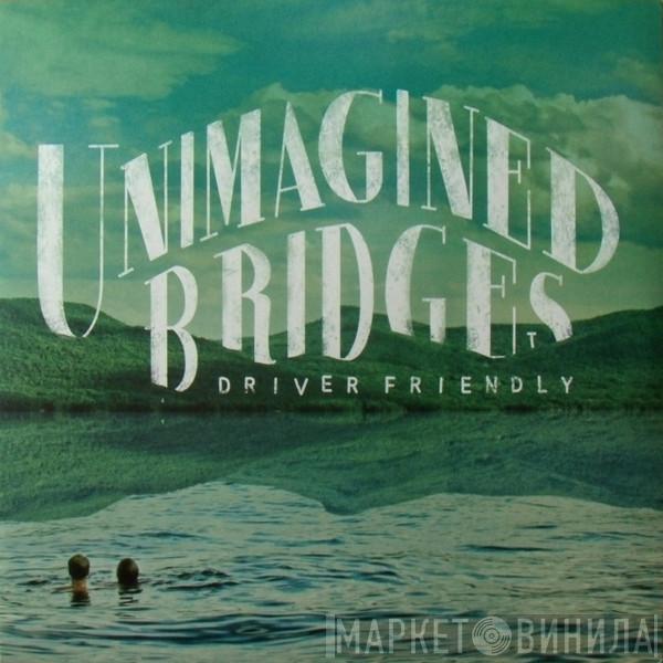 Driver Friendly - Unimagined Bridges