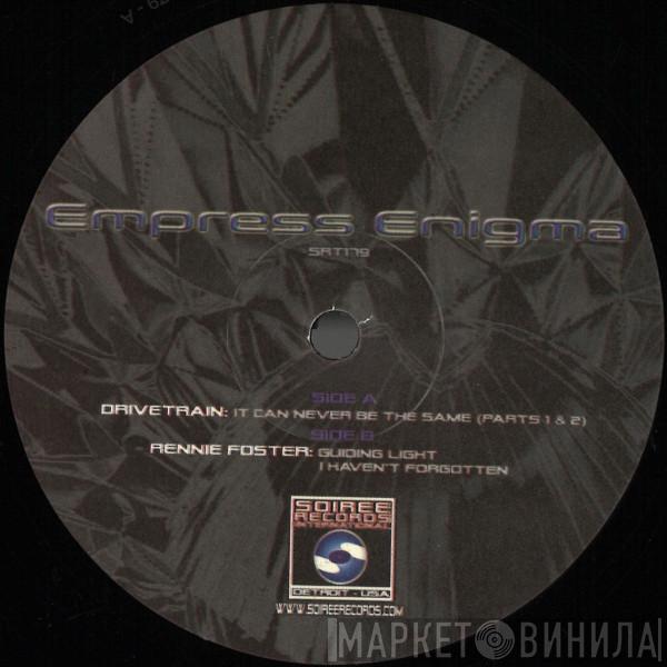 Drivetrain, Rennie Foster - Empress Enigma