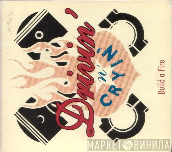 Drivin' N' Cryin' - Build A Fire