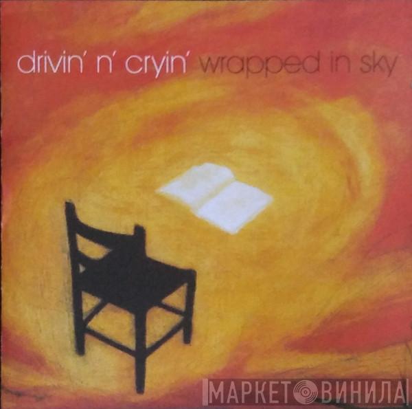 Drivin' N' Cryin' - Wrapped In Sky