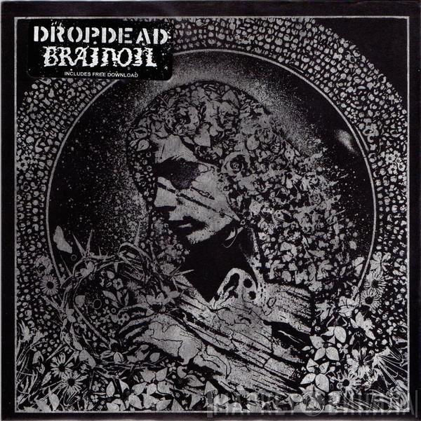 Dropdead, Brainoil - Dropdead / Brainoil