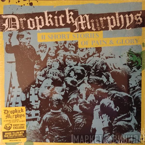  Dropkick Murphys  - 11 Short Stories Of Pain & Glory