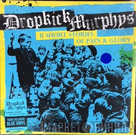  Dropkick Murphys  - 11 Short Stories Of Pain & Glory