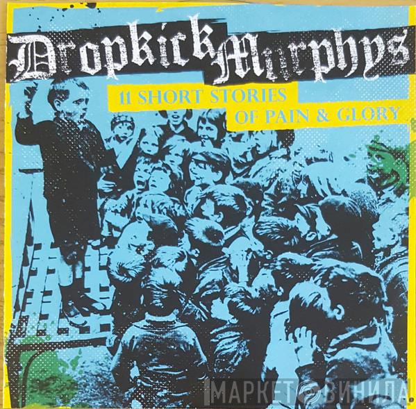  Dropkick Murphys  - 11 Short Stories Of Pain & Glory