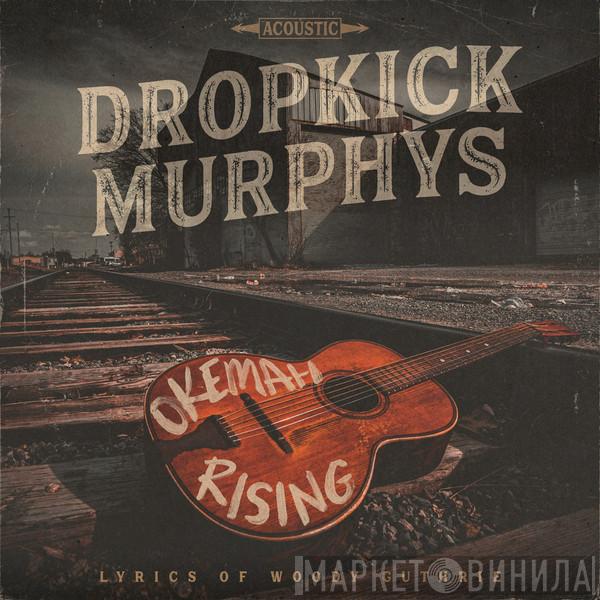  Dropkick Murphys  - Okemah Rising