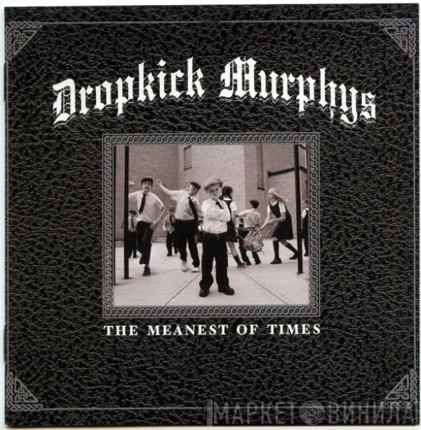 Dropkick Murphys - The Meanest Of Times