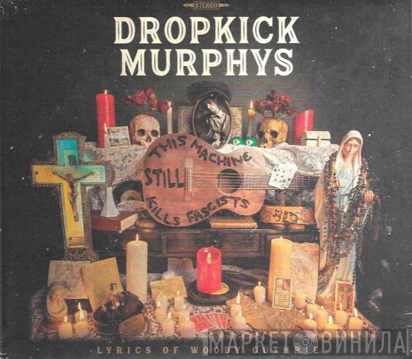  Dropkick Murphys  - This Machine Still Kills Fascists