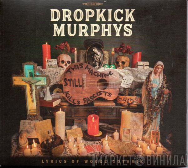 Dropkick Murphys - This Machine Still Kills Fascists
