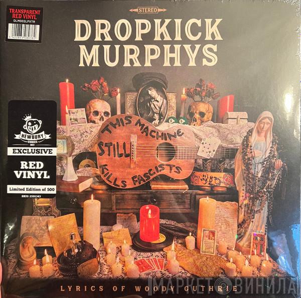  Dropkick Murphys  - This Machine Still Kills Fascists