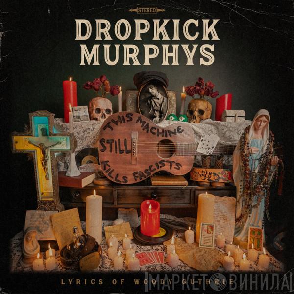  Dropkick Murphys  - This Machine Still Kills Fascists
