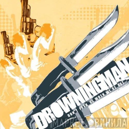 Drowningman - Don't Push Us When We're Hot