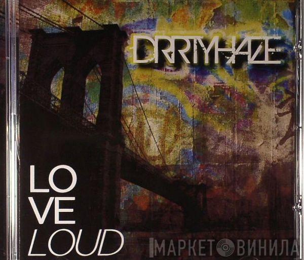 Drrtyhaze - Love Loud