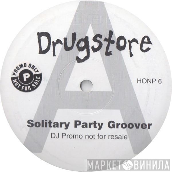 Drugstore - Solitary Party Groover