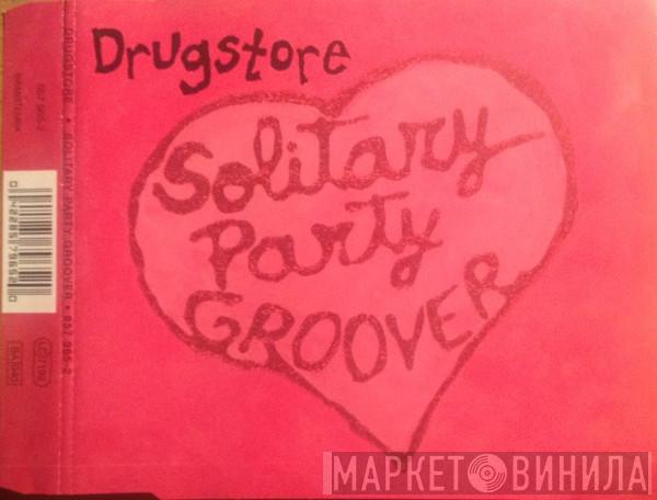  Drugstore  - Solitary Party Groover