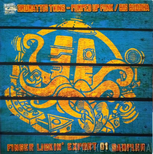  Drumattic Twins  - Pumped Up Funk / Big Buddha (Finger Lickin' Export 01 Sampler)