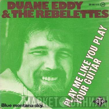  Duane Eddy & The Rebelettes  - Play Me Like You Play Your Guitar