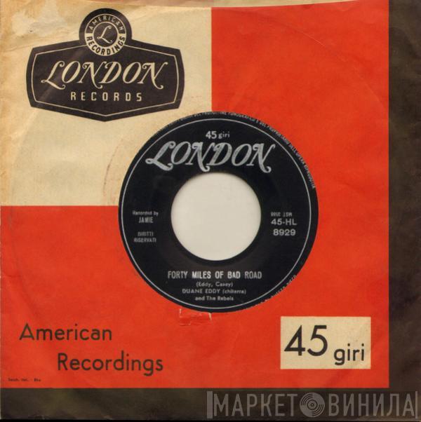  Duane Eddy And The Rebels  - Forty Miles Of Bad Road / The Quiet Road