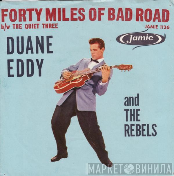  Duane Eddy And The Rebels  - Forty Miles Of Bad Road / The Quiet Three