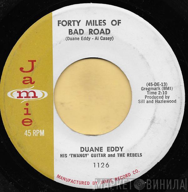 Duane Eddy And The Rebels  - Forty Miles Of Bad Road / The Quiet Three