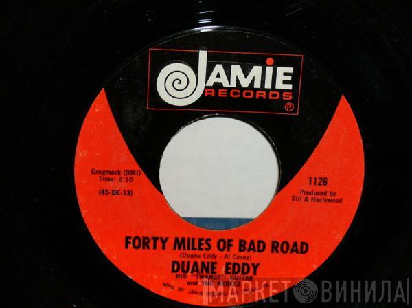  Duane Eddy And The Rebels  - Forty Miles Of Bad Road / The Quiet Three