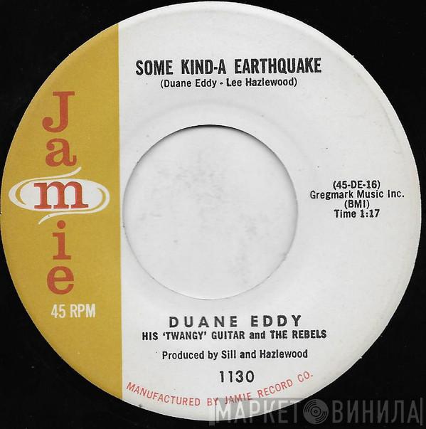  Duane Eddy And The Rebels  - Some Kind-A Earthquake / First Love, First Tears