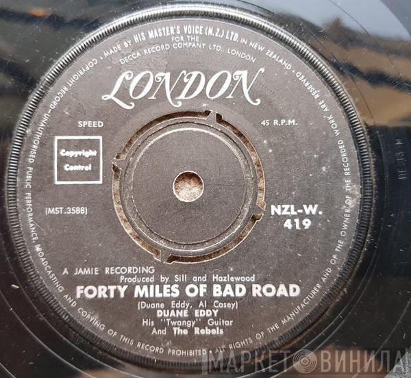  Duane Eddy And The Rebels  - Forty Miles Of Bad Road