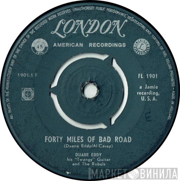  Duane Eddy And The Rebels  - Forty Miles Of Bad Road
