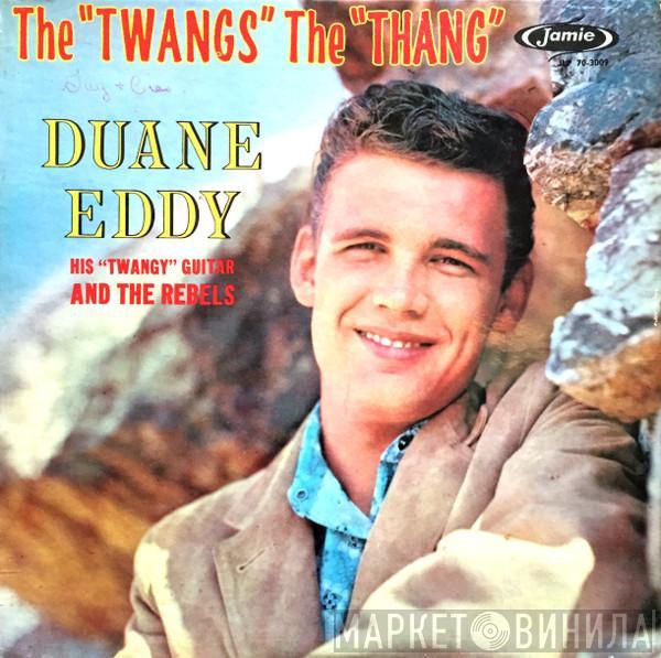  Duane Eddy And The Rebels  - The "Twangs" The "Thang"