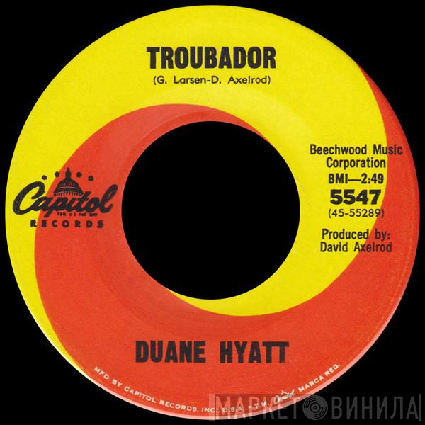 Duane Hyatt - Troubador